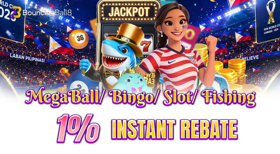MegaBall/ Bingo/ Slot/ Fishing 1% Instant Rebate
